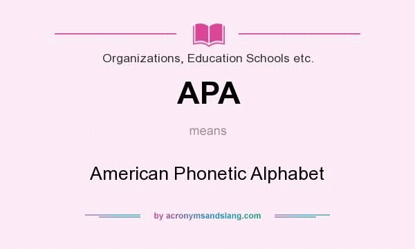 What does APA mean? It stands for American Phonetic Alphabet