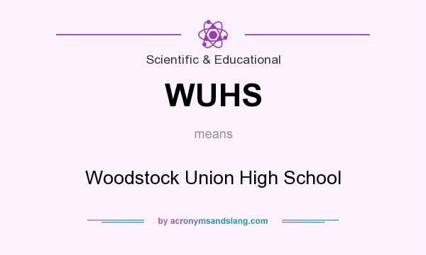 What does WUHS mean? It stands for Woodstock Union High School