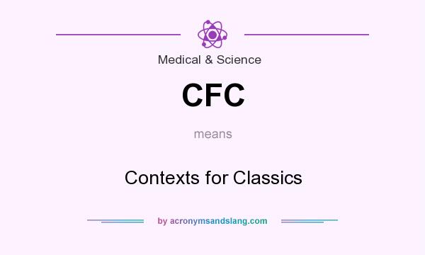 What does CFC mean? It stands for Contexts for Classics