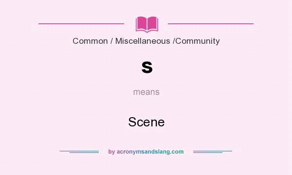What does s mean? It stands for Scene