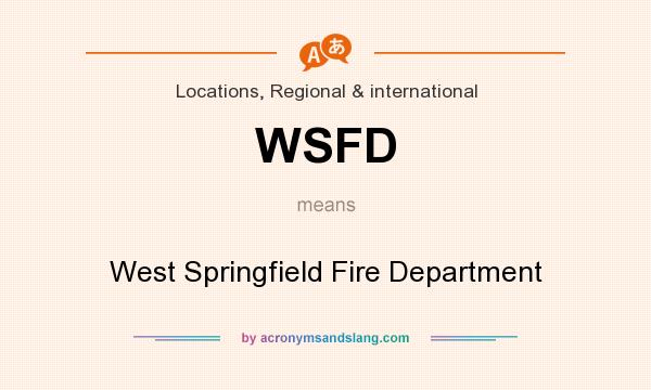 What does WSFD mean? It stands for West Springfield Fire Department