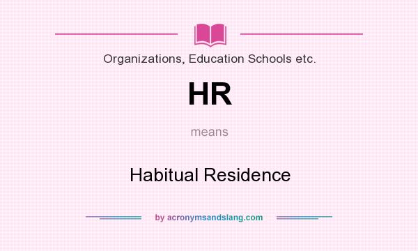 What does HR mean? It stands for Habitual Residence