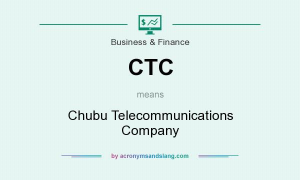 What does CTC mean? It stands for Chubu Telecommunications Company