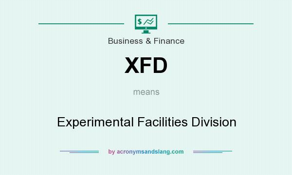 What does XFD mean? It stands for Experimental Facilities Division
