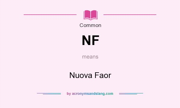 What does NF mean? It stands for Nuova Faor