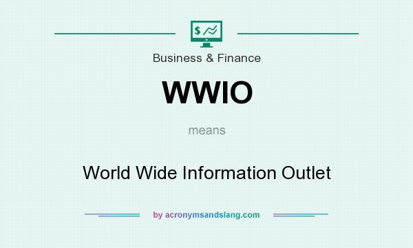 What does WWIO mean? It stands for World Wide Information Outlet