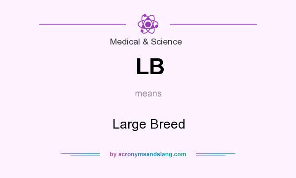 What does LB mean? It stands for Large Breed