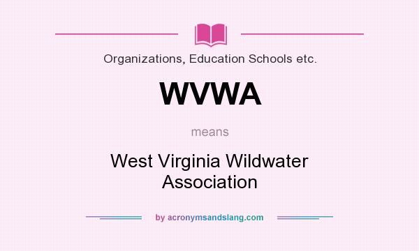What does WVWA mean? It stands for West Virginia Wildwater Association