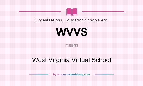 What does WVVS mean? It stands for West Virginia Virtual School