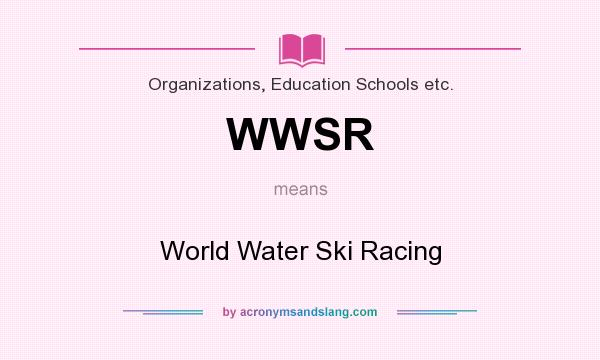 What does WWSR mean? It stands for World Water Ski Racing