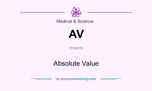 What does AV mean? It stands for Absolute Value