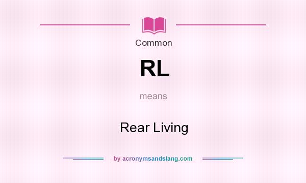 What does RL mean? It stands for Rear Living