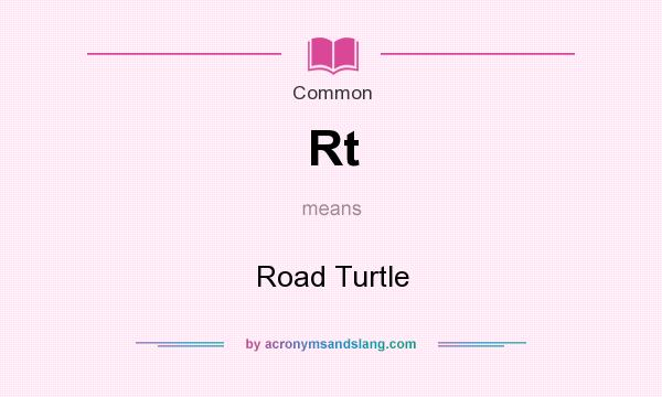 What does Rt mean? It stands for Road Turtle