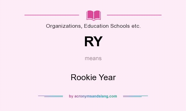 What does RY mean? It stands for Rookie Year