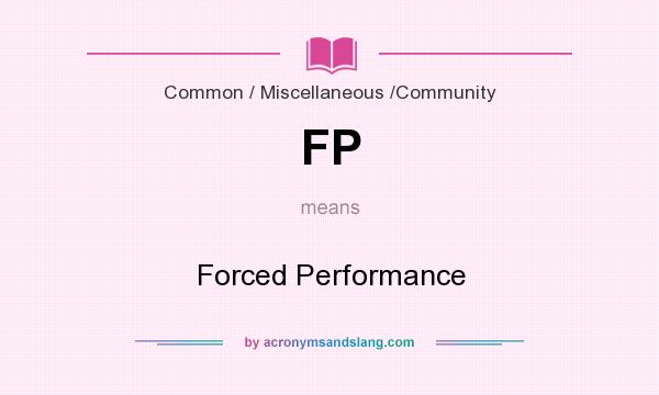 What does FP mean? It stands for Forced Performance