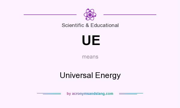 What does UE mean? It stands for Universal Energy