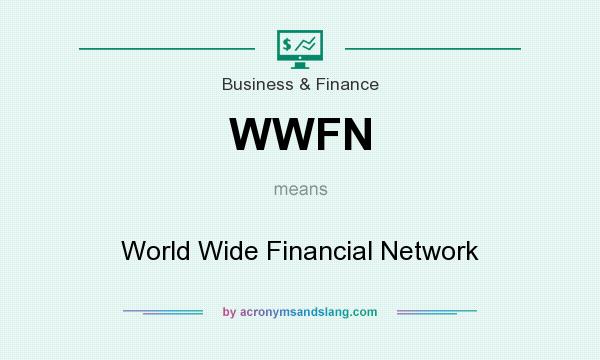 What does WWFN mean? It stands for World Wide Financial Network