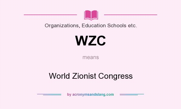 What does WZC mean? It stands for World Zionist Congress