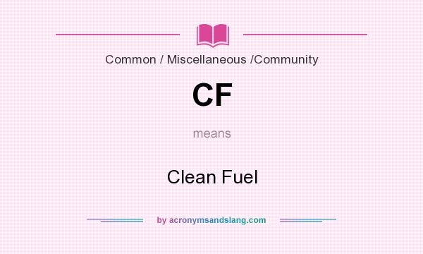 What does CF mean? It stands for Clean Fuel