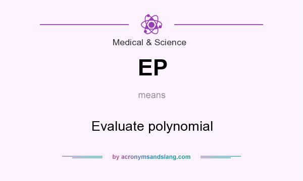 What does EP mean? It stands for Evaluate polynomial