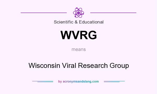 What does WVRG mean? It stands for Wisconsin Viral Research Group