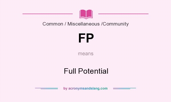 What does FP mean? It stands for Full Potential