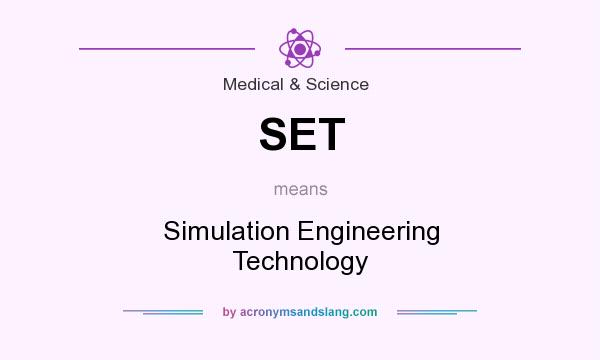 What does SET mean? It stands for Simulation Engineering Technology