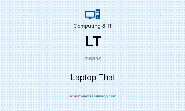 What does LT mean? It stands for Laptop That