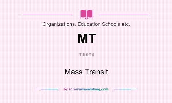 What does MT mean? It stands for Mass Transit