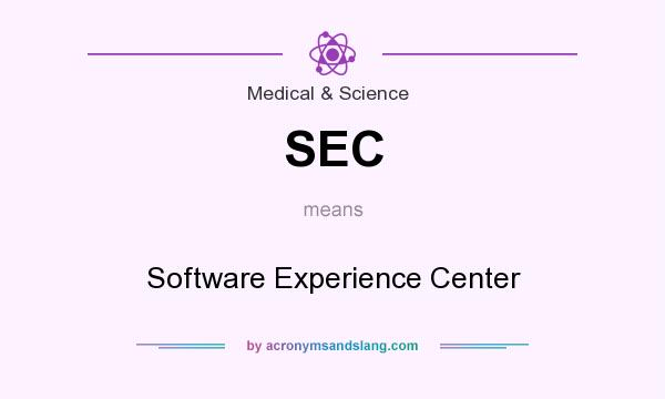 What does SEC mean? It stands for Software Experience Center