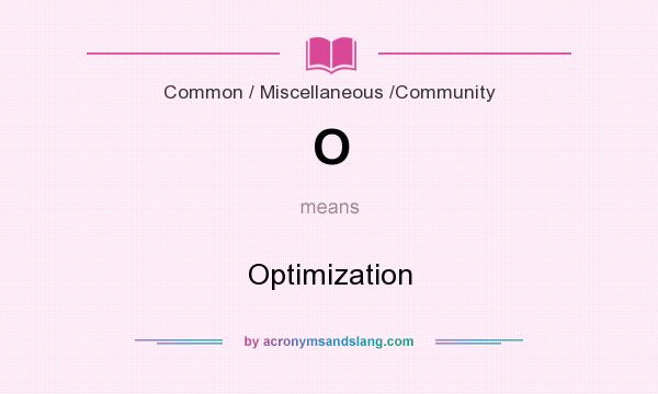 What does O mean? It stands for Optimization