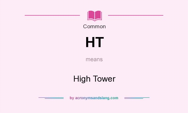 What does HT mean? It stands for High Tower