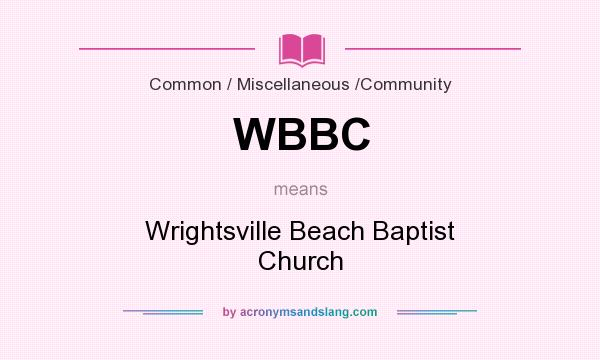 What does WBBC mean? It stands for Wrightsville Beach Baptist Church