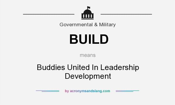 What does BUILD mean? It stands for Buddies United In Leadership Development