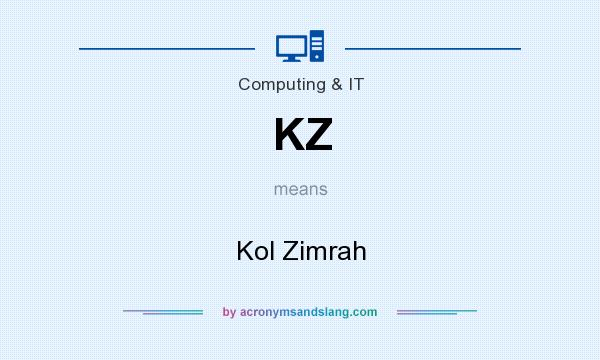 What does KZ mean? It stands for Kol Zimrah