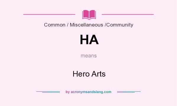 What does HA mean? It stands for Hero Arts