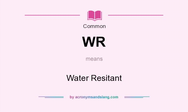 What does WR mean? It stands for Water Resitant