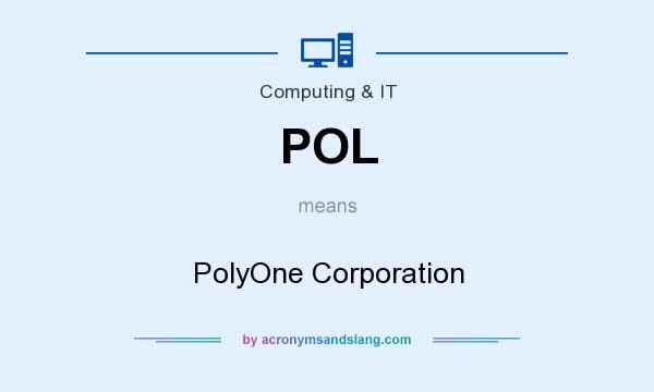 What does POL mean? It stands for PolyOne Corporation