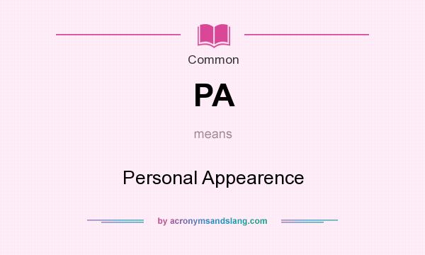 What does PA mean? It stands for Personal Appearence