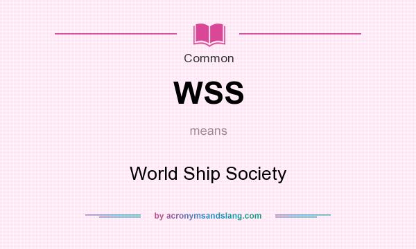 What does WSS mean? It stands for World Ship Society