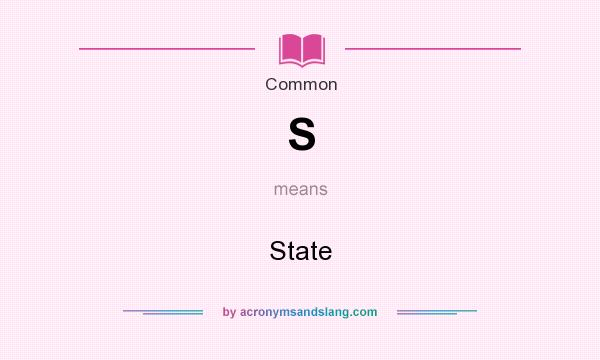 What does S mean? It stands for State