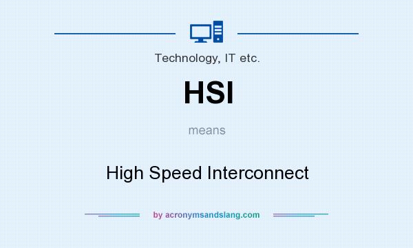 What does HSI mean? It stands for High Speed Interconnect