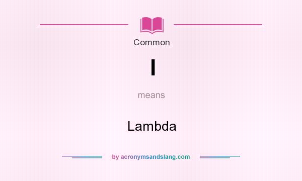 What does l mean? It stands for Lambda