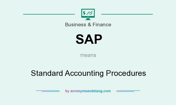 What does SAP mean? It stands for Standard Accounting Procedures