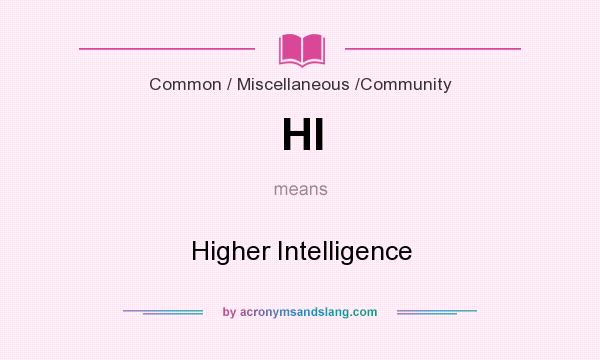 What does HI mean? It stands for Higher Intelligence