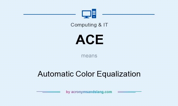 What does ACE mean? It stands for Automatic Color Equalization