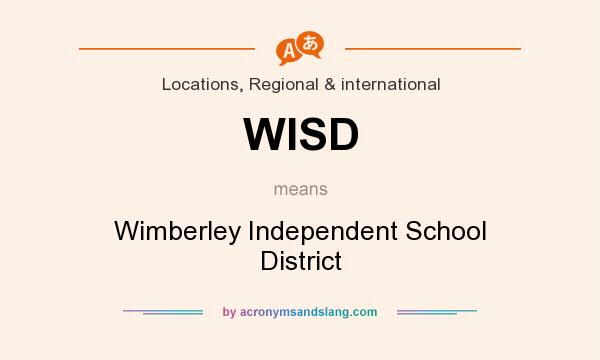 What does WISD mean? It stands for Wimberley Independent School District