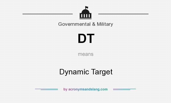 What does DT mean? It stands for Dynamic Target