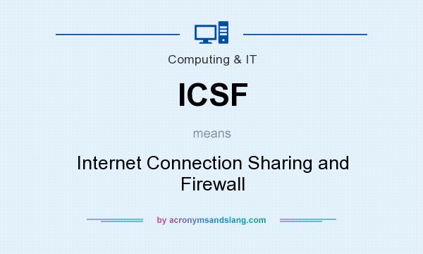 What does ICSF mean? It stands for Internet Connection Sharing and Firewall