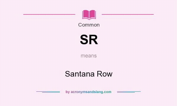 What does SR mean? It stands for Santana Row